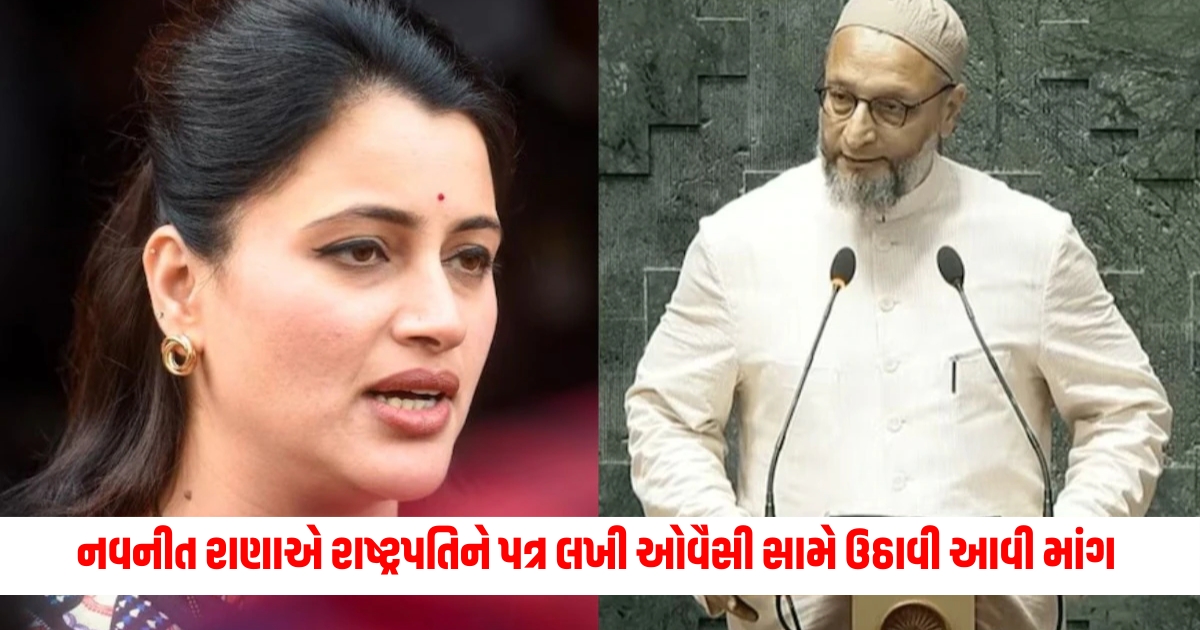 navneet rana demands cancellation of aimim chief asaduddin owaisi parliament membership f