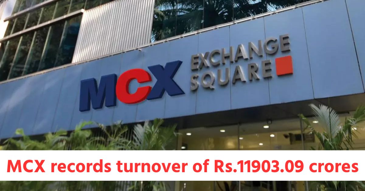 mcx records turnover of rs 11903 09 crores in commodity futures rs 76411 29 crores in options